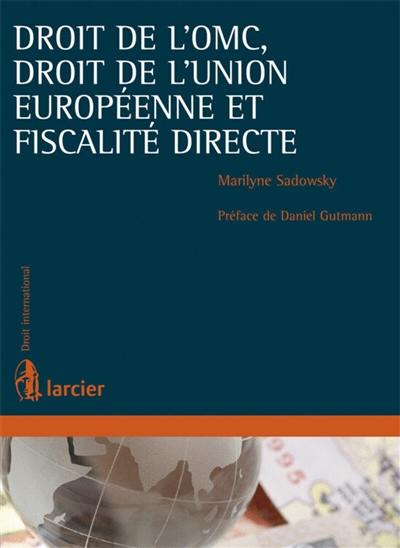 Droit de l’OMC, droit de l’Union européenne et fiscalité directe