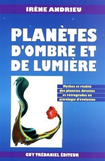 Planètes d'ombre et de lumière : mythes et réalités des planètes directes et rétrogrades en astrologie d'évolution