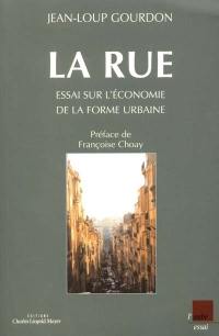 La rue : essai sur l'économie de la forme urbaine