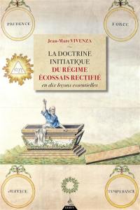 La doctrine initiatique du Régime écossais rectifié en dix leçons essentielles