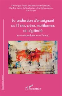 La profession d'enseignant au fil des crises multiformes de légitimité : en Amérique latine et en France