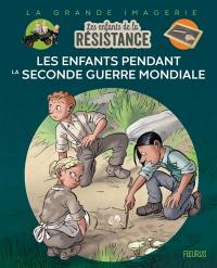 Les enfants de la Résistance : les enfants pendant la Seconde Guerre mondiale