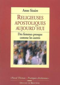 Religieuses apostoliques aujourd'hui : des femmes presque comme les autres