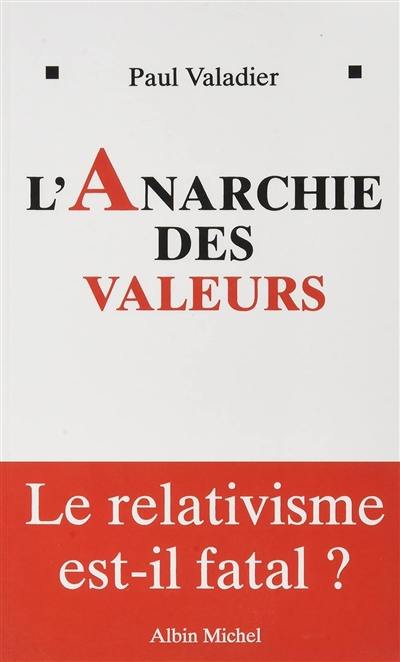 L'anarchie des valeurs : le relativisme est-il fatal ?