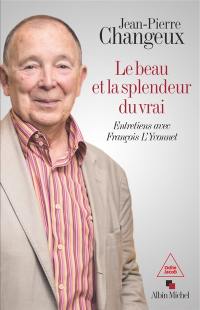 Le beau et la splendeur du vrai : entretiens avec François L'Yvonnet