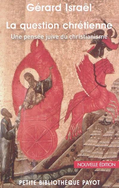 La question chrétienne : une pensée juive du christianisme