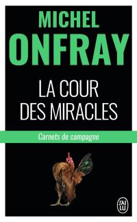 La cour des miracles : carnets de campagne