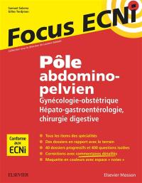 Pôle abdomino-pelvien : gynécologie-obstétrique, hépato-gastroentérologie, chirurgie digestive : apprendre et raisonner pour les ECNi