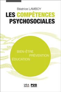 Les compétences psychosociales : bien-être, prévention, éducation