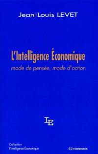 L'intelligence économique : mode de pensée, mode d'action