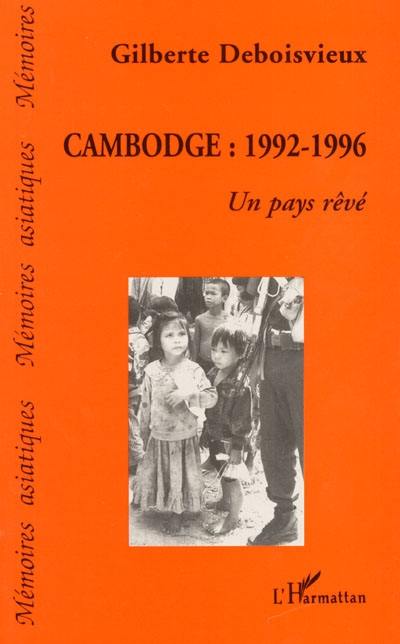 Cambodge, 1992-1996 : un pays rêvé