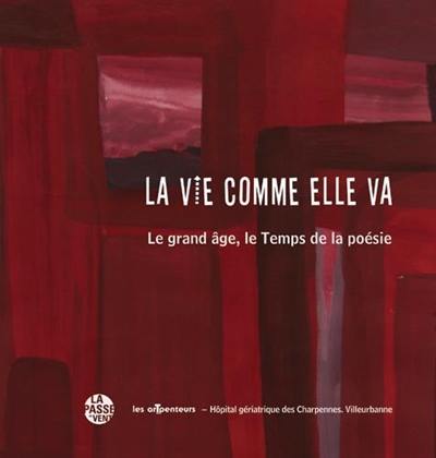 La vie comme elle va : le grand âge, le temps de la poésie