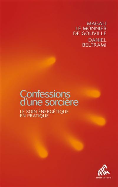 Confessions d'une sorcière : le soin énergétique en pratique