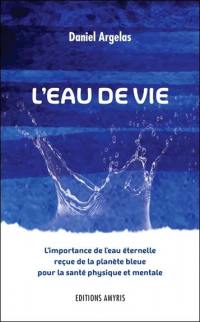 L'eau de vie : l'importance de l'eau éternelle reçue de la planète bleue pour la santé physique et mentale