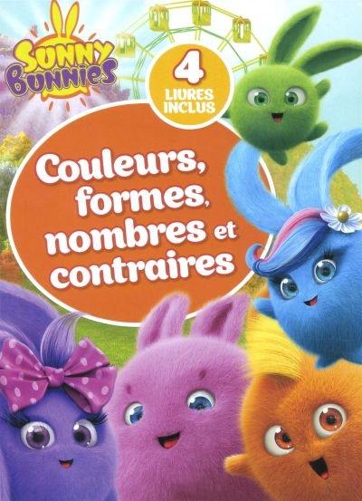 Sunny Bunnies. Couleurs, formes, nombres, contraires : 4 livres inclus