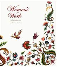 Women´s Work : Embroidery in Colonial Boston