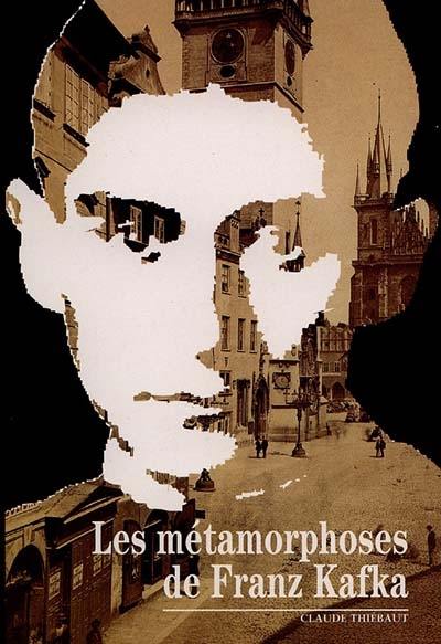 Les métamorphoses de Kafka