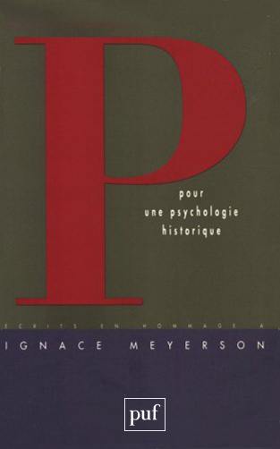 Pour une psychologie historique : hommage à Ignace Meyerson