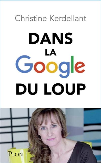 Dans la Google du loup : découvrez le monde que Google nous prépare