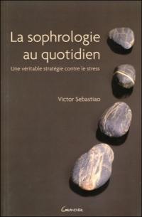 La sophrologie au quotidien : une véritable stratégie contre le stress