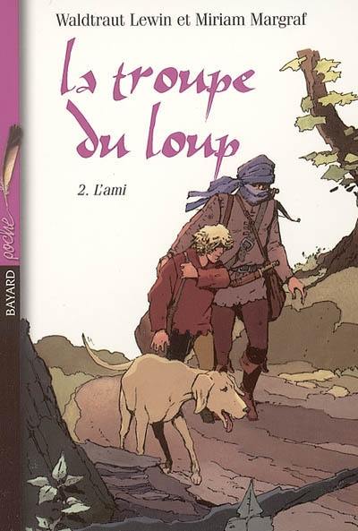 La troupe du loup. Vol. 2. L'ami