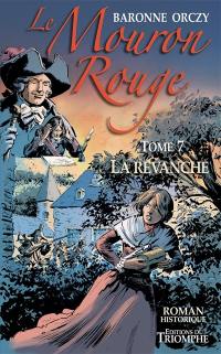 Le Mouron rouge : les mémoires d'un gentilhomme. Vol. 7. La revanche