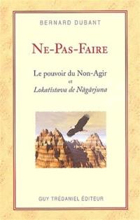 Ne-pas-faire : le pouvoir du Non-Agir. Lokatîtastava