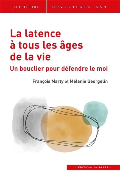 La latence à tous les âges de la vie : un bouclier pour défendre le moi