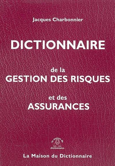 Dictionnaire de la gestion des risques et des assurances