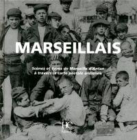 Marseillais : scènes et types de Marseille d'antan à travers la carte postale ancienne