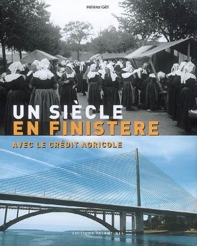 Un siècle en Finistère : avec le Crédit agricole