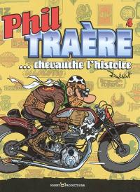 Phil Traère. Vol. 4. Phil Traère chevauche l'histoire