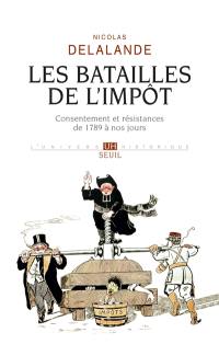 Les batailles de l'impôt : consentement et résistances de 1789 à nos jours