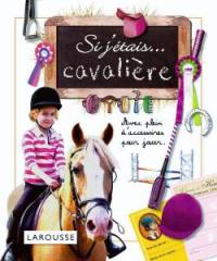 Si j'étais... cavalière : avec plein d'accessoires pour jouer