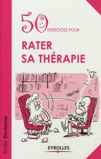 50 exercices pour rater sa thérapie