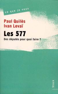 Les 577 : des députés pour quoi faire