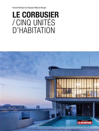 Le Corbusier : cinq unités d'habitation