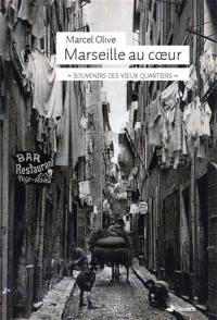 Marseille au coeur : souvenirs des vieux quartiers