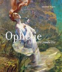 Ophélie : la noyée embellie