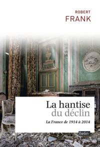 La hantise du déclin : la France de 1914 à 2014