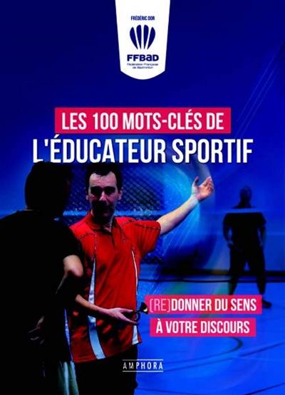 Les 100 mots-clés de l'éducateur sportif : (re)donner du sens à votre discours