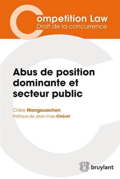 Abus de position dominante et secteur public : l'application par les autorités de concurrence du droit des abus de position dominante aux opérateurs publics