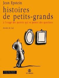 Histoires de petits-grands : à l'usage des parents qui se posent des questions