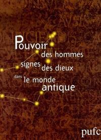 Pouvoir des hommes, signes des dieux dans le monde antique