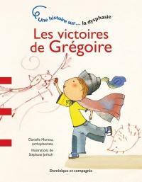 Les victoires de Grégoire : histoire sur... la dysphasie