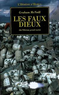 L'hérésie d'Horus. Vol. 2. Les faux dieux : où l'hérésie prend racine