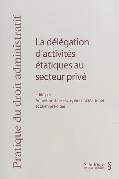 La délégation d'activités étatiques au secteur privé