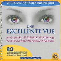 Une excellente vue : les couleurs, les formes et les exercices pour recouvrer une vue exceptionnelle