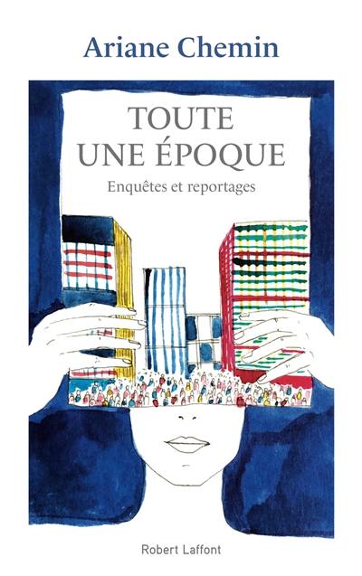 Toute une époque : enquêtes et reportages : 2005-2018