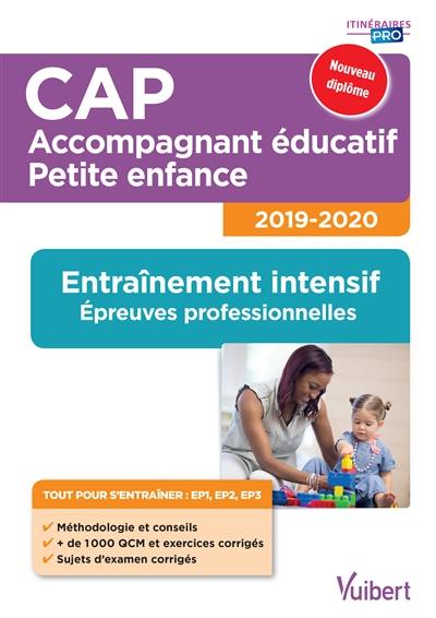 CAP accompagnant éducatif petite enfance : entraînement intensif, épreuves professionnelles : 2019-2020